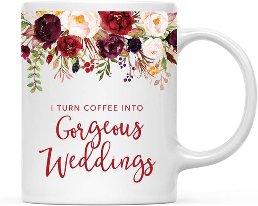 Andaz Press 11oz. Wedding Ceramic Coffee Tea Mug Gift for Wedding Planner, Fall Autumn Marsala Burgundy Flowers Roses Florals, I Turn Coffee Into Gorgeous Weddings, 1-Pack, Includes Gift Box